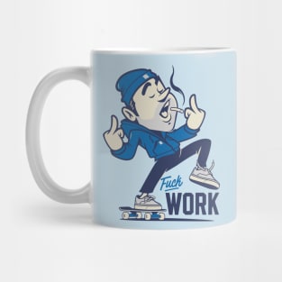 Fuck work Mug